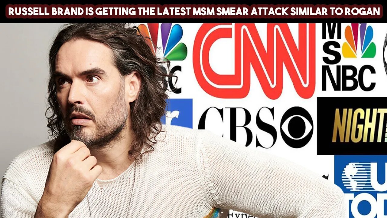 Russell Brand Is Getting The Latest MSM Smear Attack Similar To Rogan