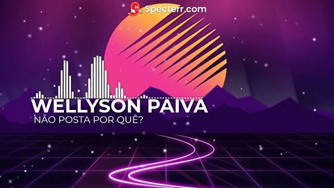 Wellyson Paiva - Não Posta Por Quê?