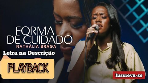 FORMA DE CUIDADO - Nathália Braga PLAYBACK Letra na Descrição