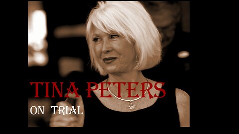 The Trial of Tina Peters - August 5. 2024