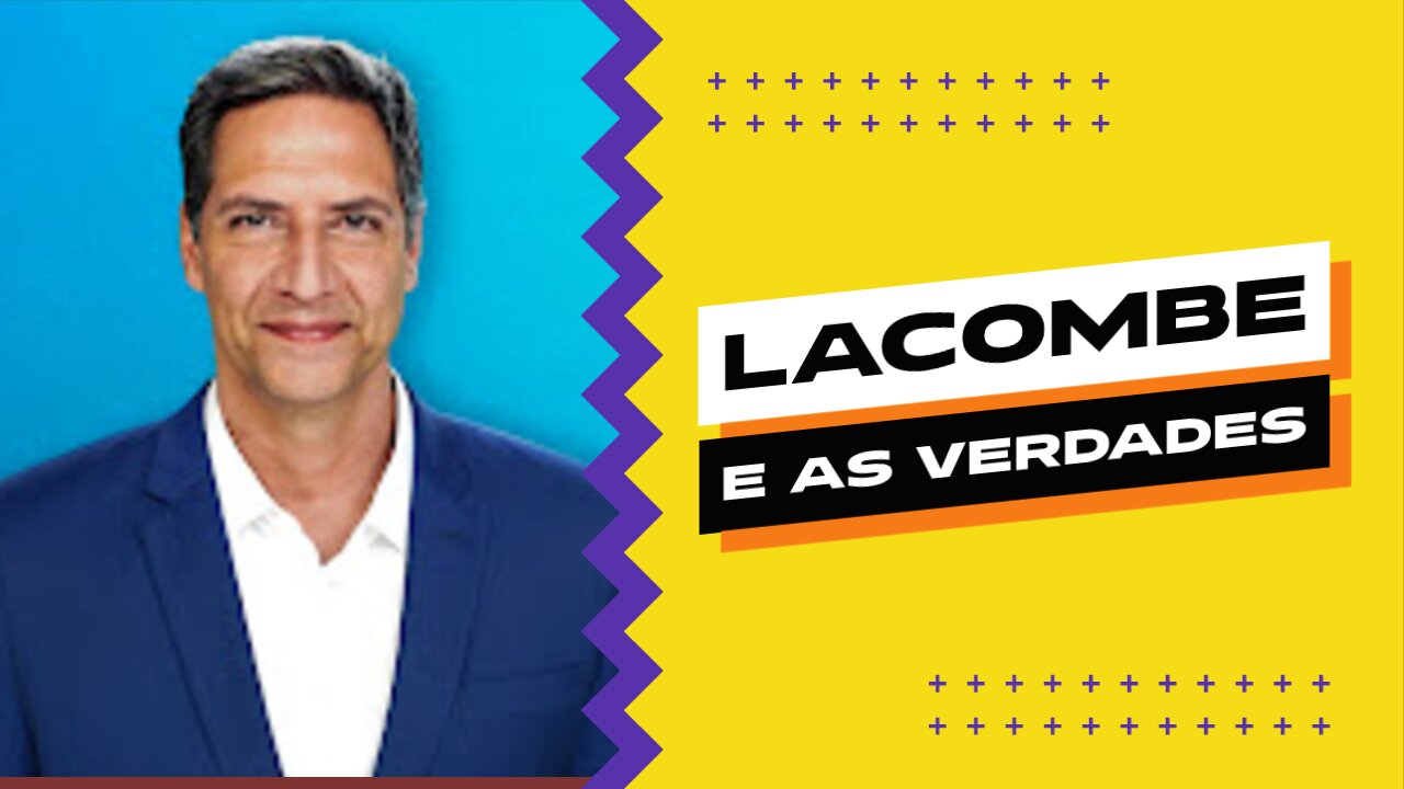 LACOMBE SEM MEDO DE DIZER AS VERDADES: PARA ELES E PARA OS OUTROS.