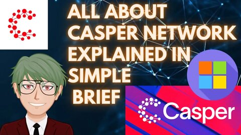 ALL ABOUT CASPER NETWORK CRYPTOCURRENCY IN SIMPLE EXPLAINED BRIEF