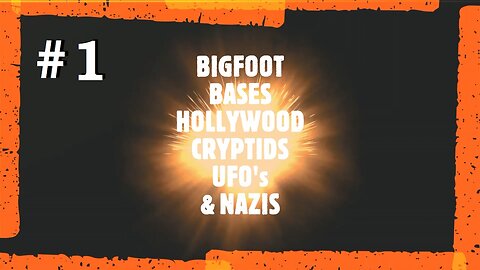 BIGFOOT, BASES, HOLLYWOOD, UFO's & NAZIS