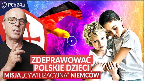 ZDEPRAWOWAĆ POLSKIE DZIECI. OTO MISJA „CYWILIZACYJNA” NIEMCÓW