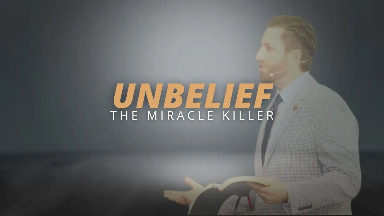 Unbelief The Miracle Killer