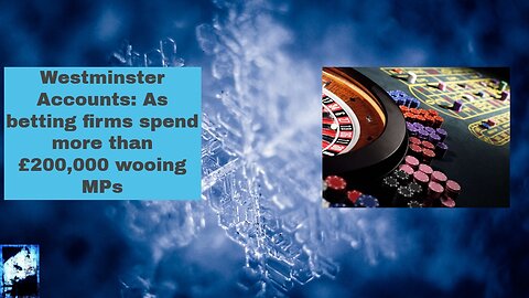 Westminster Accounts: As betting firms spend more than £200,000 wooing MPs - Analysis