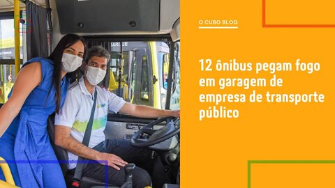 12 ônibus pegam fogo em garagem de empresa de transporte público