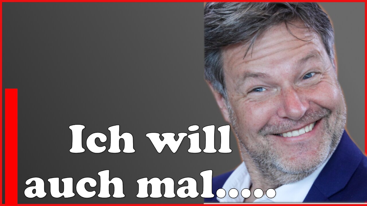 Robert Habeck will auch mal ran, als Bundeskanzler, das kann ja jede oder?!