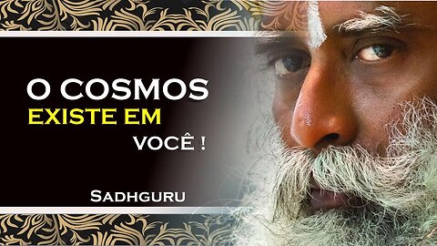 TODO O COSMOS EXISTE EM VOCÊ , SADHGURU DUBLADO