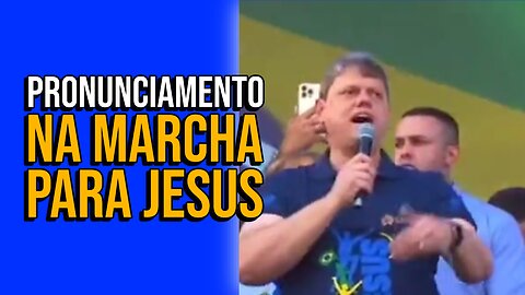 FORTE PRONUNCIAMENTO DE TARCÍSIO NA MARCHA PARA JESUS.