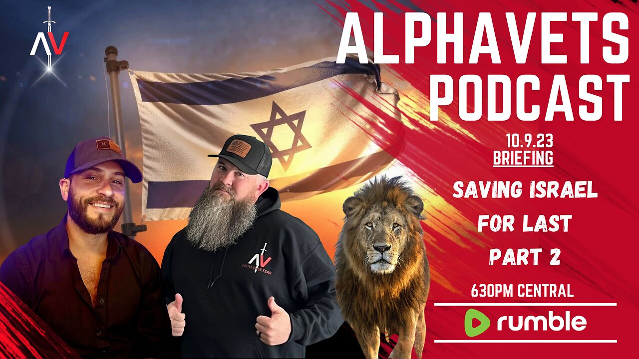 ALPHAVETS 10.9.23 SAVING ISRAEL FOR LAST PART 2