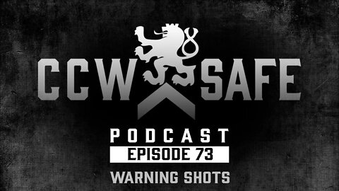 CCW Safe Podcast- Episode 73: Warning Shots