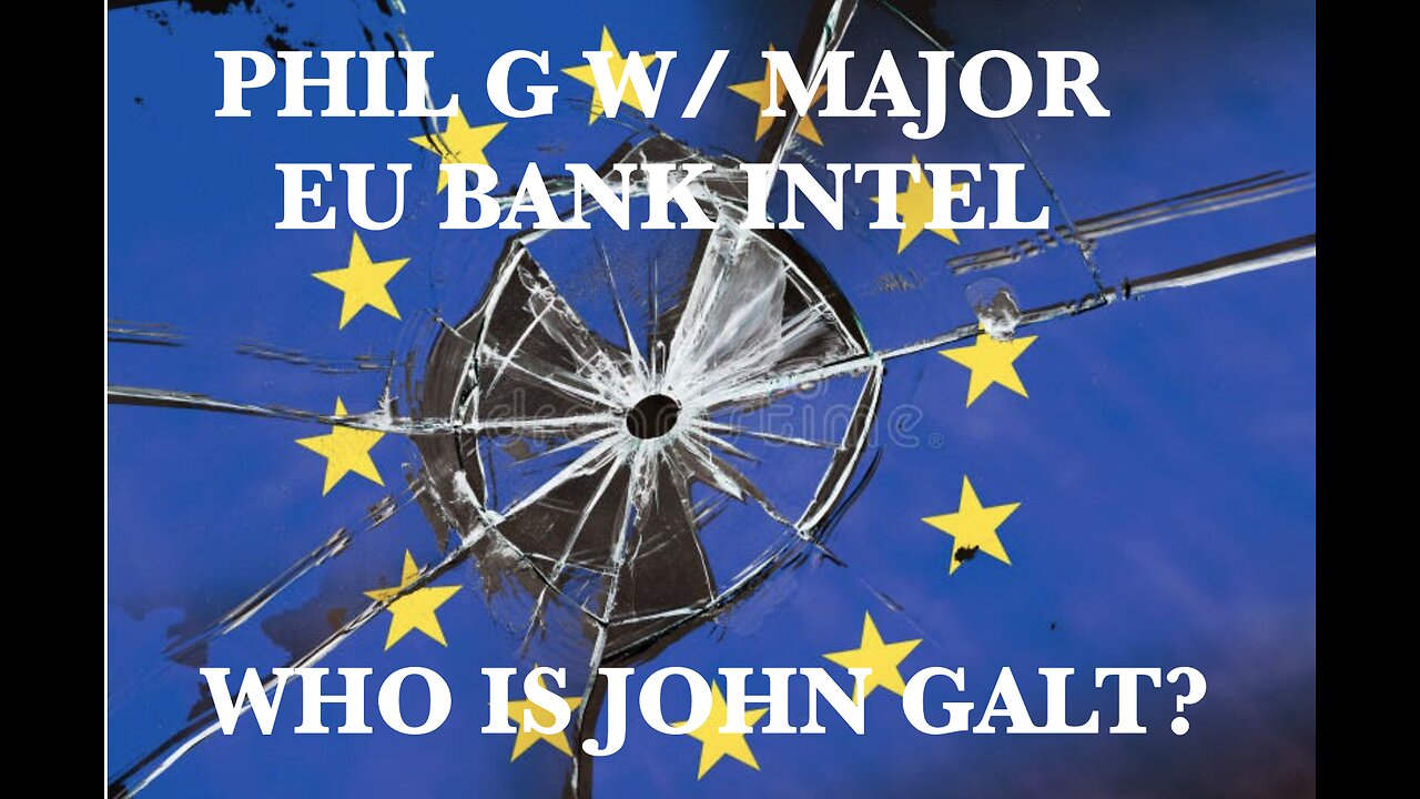 PHIL G W/ MAJOR INTEL ON EU BANK CRISIS. Q&A FOLLOWING. THX John Galt SGANON