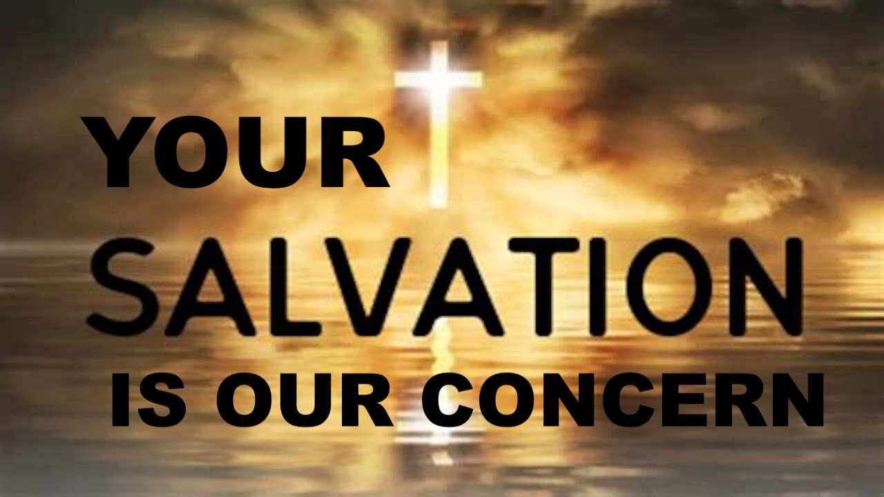 We Are More Concerned With YOUR Salvation Than You Are