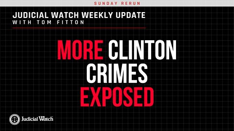 SUNDAY RERUN: Clinton Crimes Exposed, Biden Corruption is a Family Affair, DOJ Threatens Your Rights