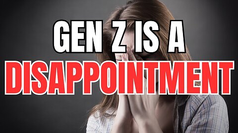 Gen Z is a Disappointment