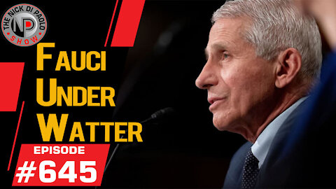 Fauci Under Hot Watter | Nick Di Paolo Show #645