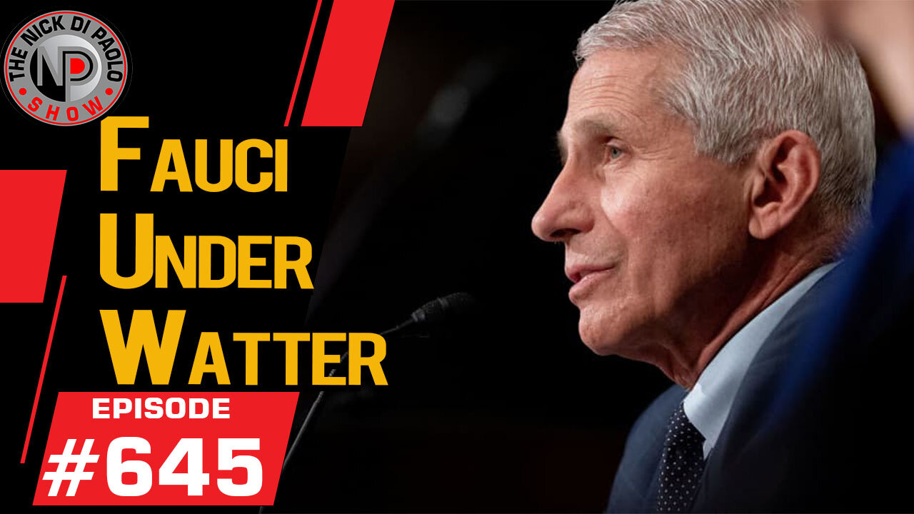 Fauci Under Hot Watter | Nick Di Paolo Show #645