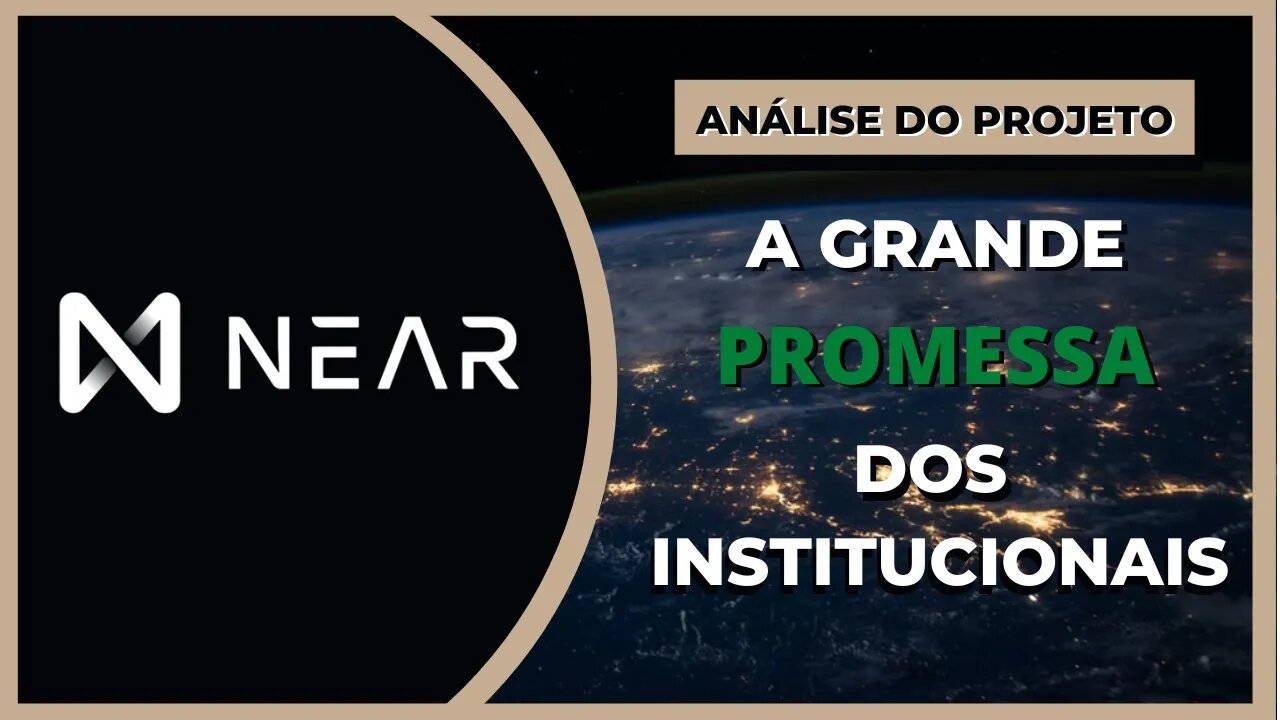 NEAR PROTOCOL - A GRANDE PROMESSA DOS INSTITUCIONAIS