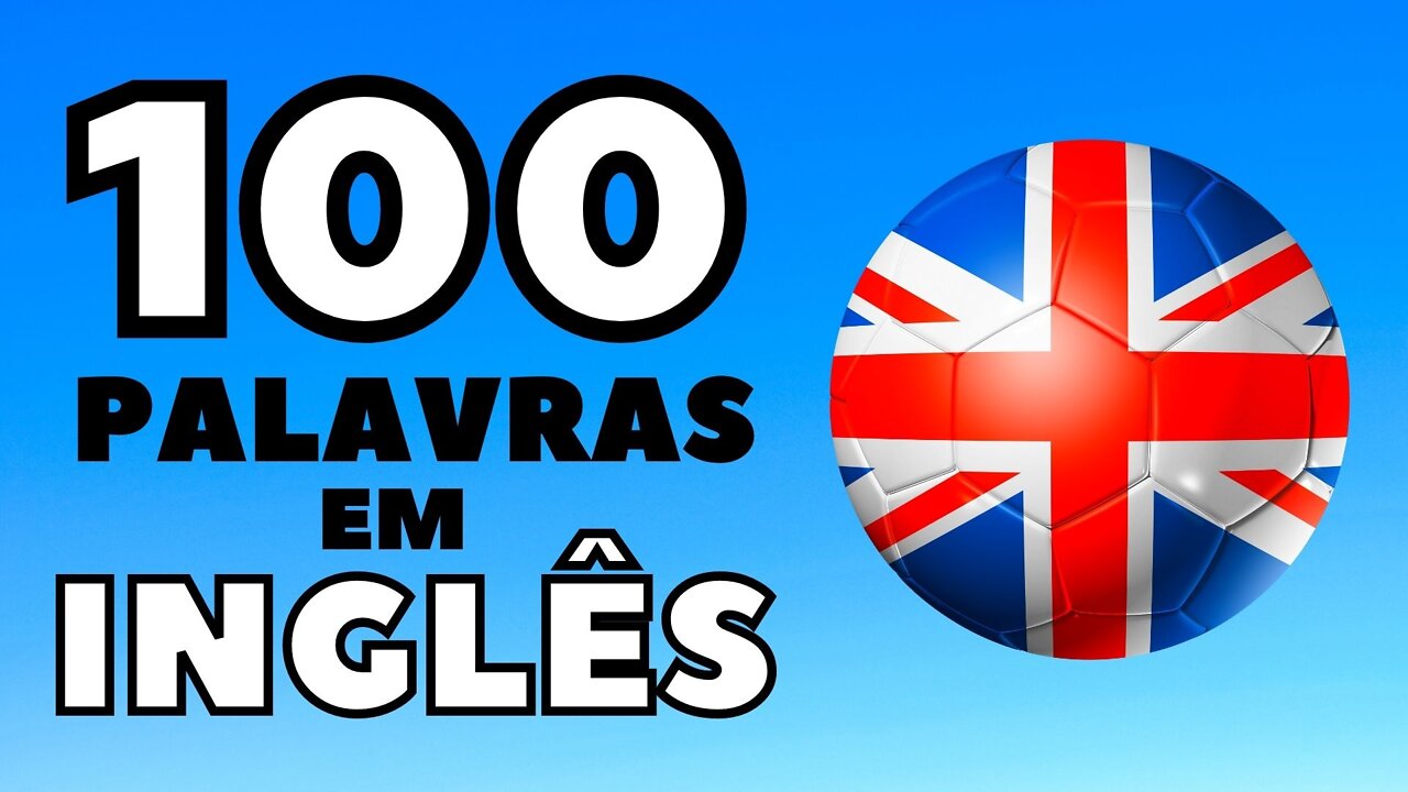 As 100 Palavras mais USADAS no INGLÊS