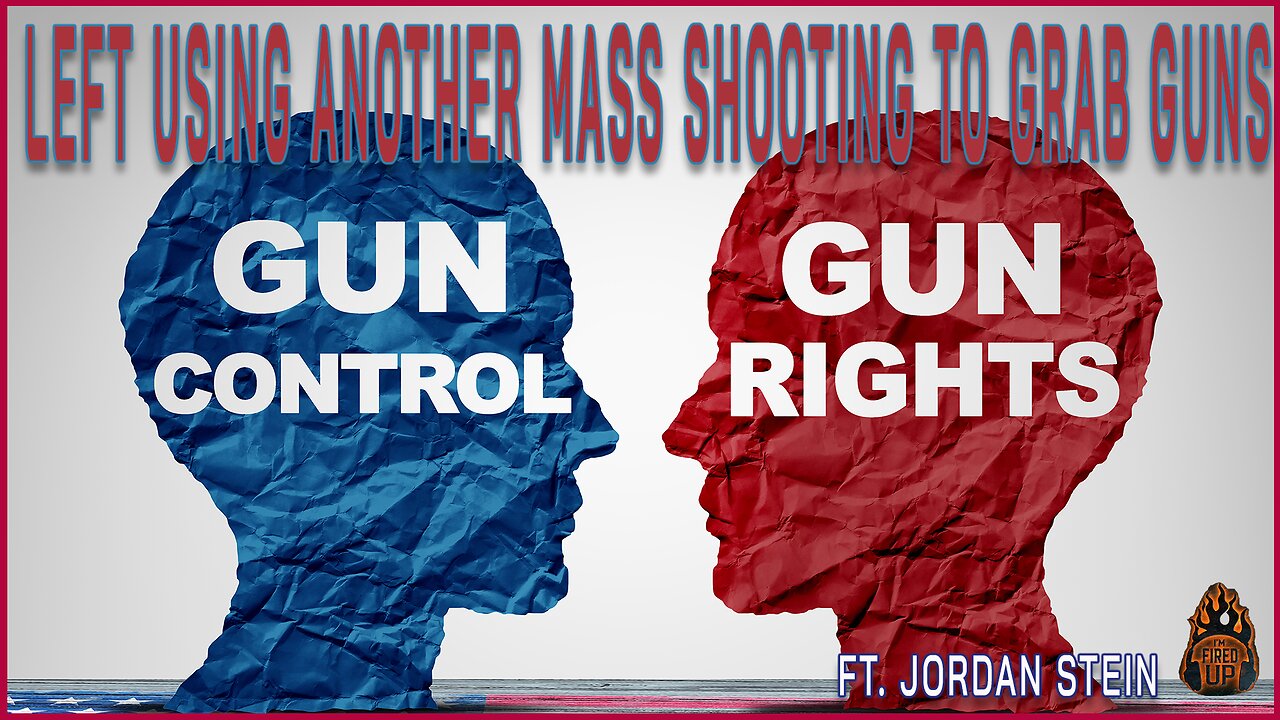 The Left Continues To Use Tragic Mass Shootings For Political Gun Grabs | Ft. Jordan Stein | I'm Fired Up With Chad Caton
