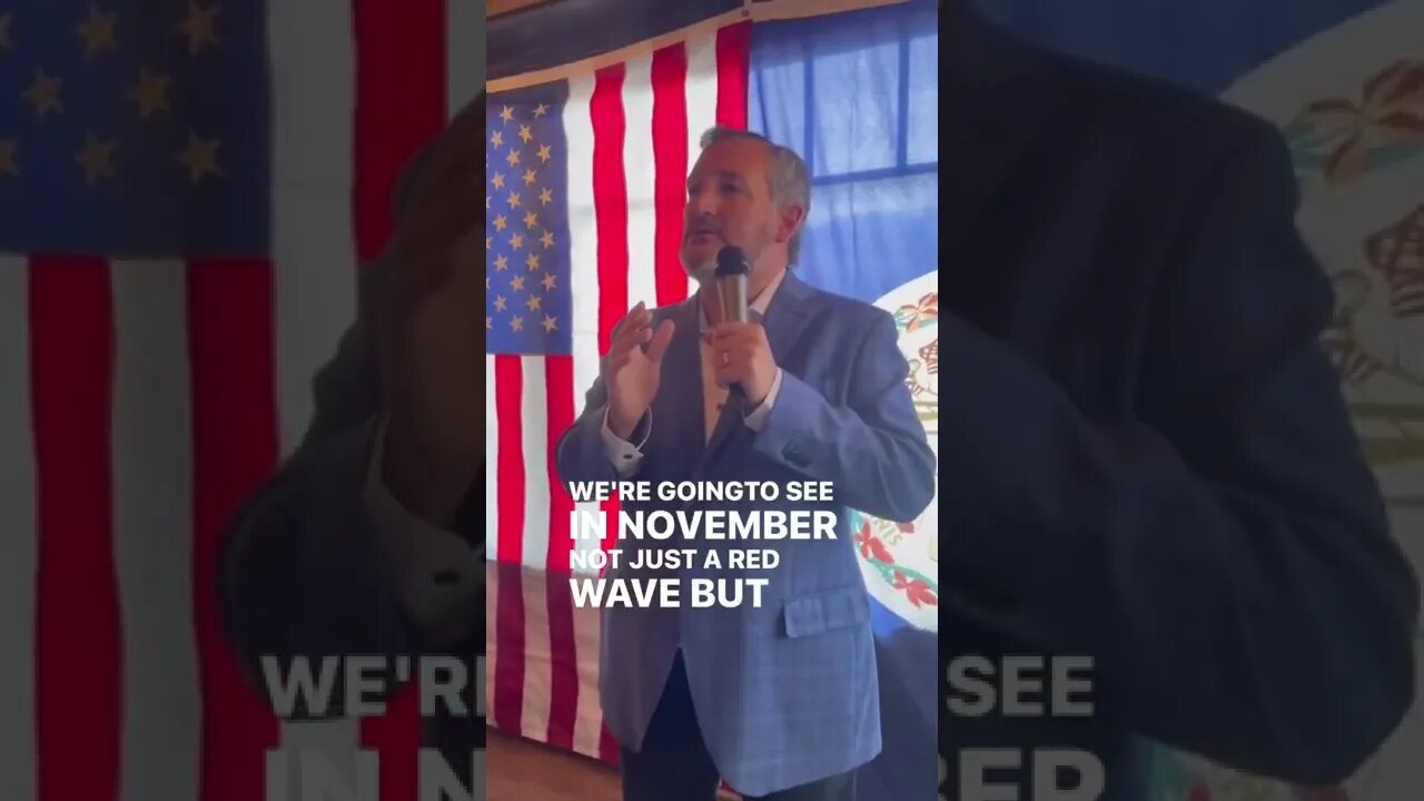 Ted Cruz: We’re gonna see in November not just a red wave but a tsunami