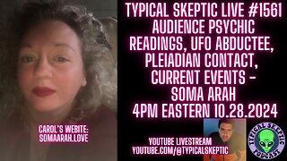 Exopolitics, Psychic Readings, Pleiadian Contact - Soma Arah - Typical Skeptic # 1561