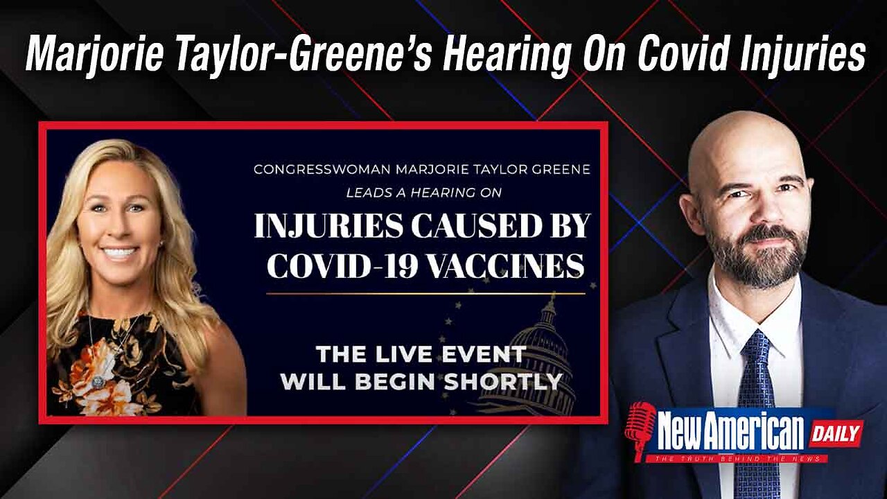 New American Daily | Marjorie Taylor-Greene Holds Hearing On Covid Injection Injuries