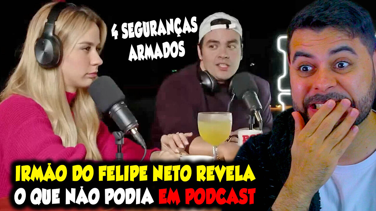 IRMÃO DO FELIPE NETO REVELA O QUE NÃO PODIA EM PODCAST