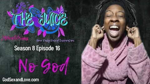 The Juice: Season 8 Episode 16: No God