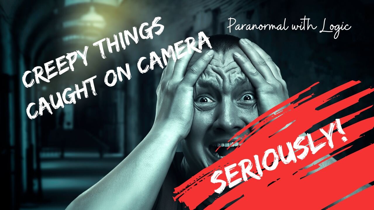 Creepy Things Caught on Camera, Seriously!