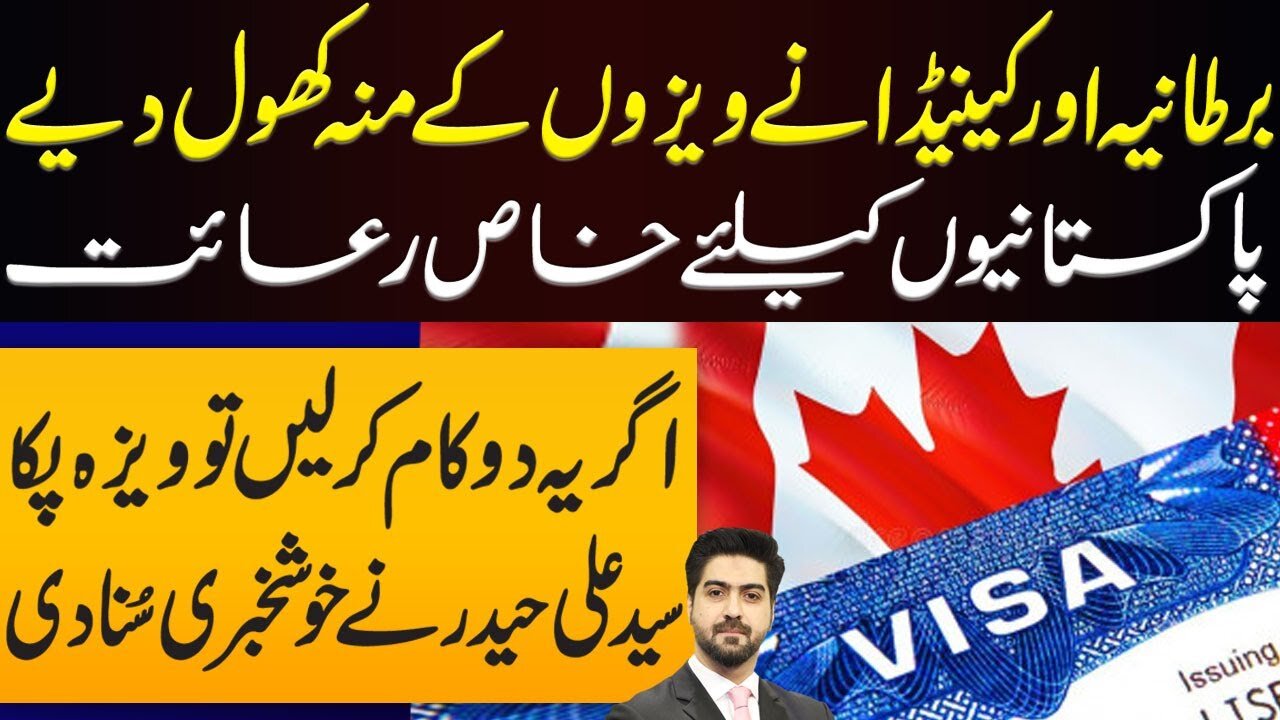 UK & Canada Visa | Details by Syed Ali Haider