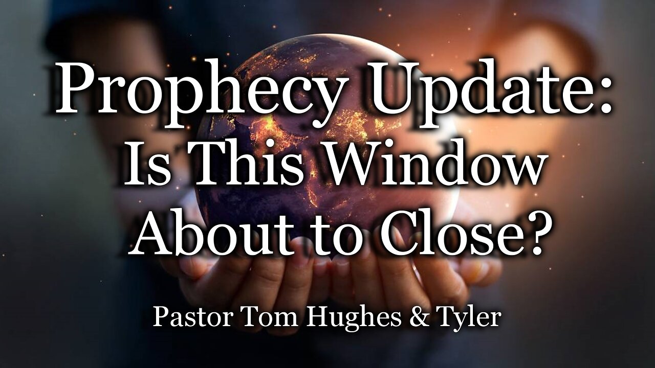 Prophecy Update: Is This Window About to Close?