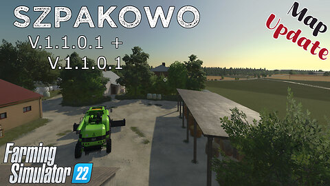 Map Update | Szpakowo | V.1.1.0.0 + V.1.1.0.1 | Farming Simulator 22