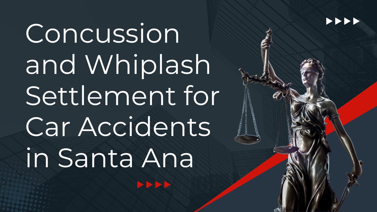 Concussion and Whiplash Settlement for Car Accidents in Santa Ana