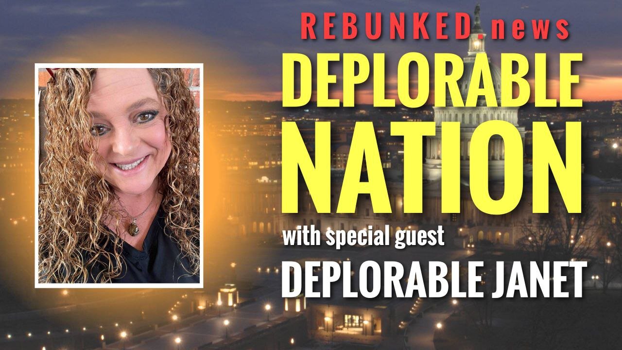 Rebunked #085 | Deplorable Janet | Deplorable Nation