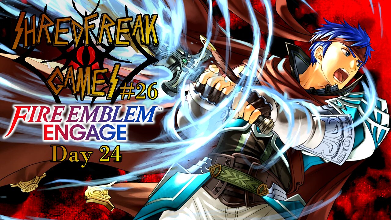 Sunday LIVE! - Ike's Trial - Fire Emblem Engage Day 24 - Shredfreak Games #26