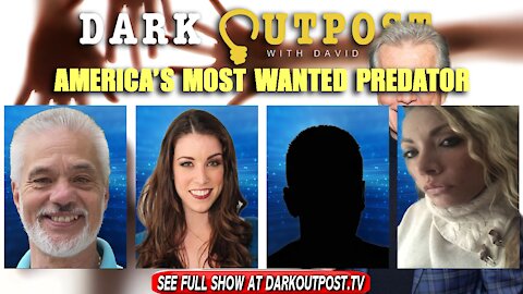 Dark Outpost 12-10-2021 America's Most Wanted Predator