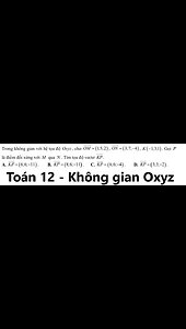 Toán 12: Trong không gian với hệ tọa độ Oxyz cho OM=(1;5;2), ON=(3;7;-4)