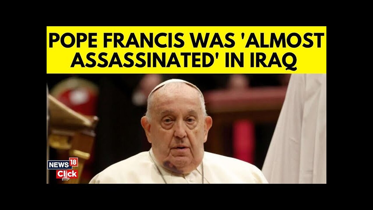 Pope Francis Reveals He Was Almost Assassinated In Iraq | Pope Francis News Today | N18G