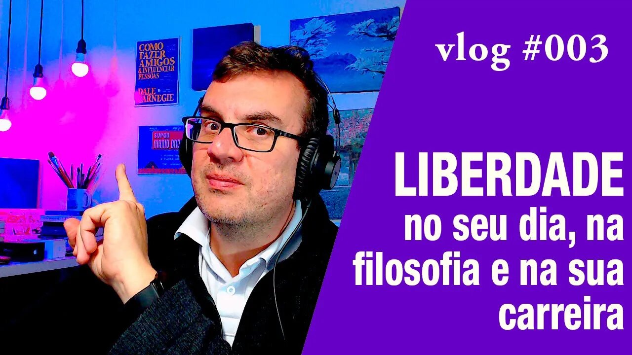 LIBERDADE no seu dia, na filosofia e na sua carreira - VLOG-003