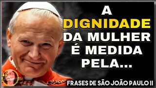 Frases de São João Paulo II | Palavras de João Paulo II que muito Cristão precisa ouvir!