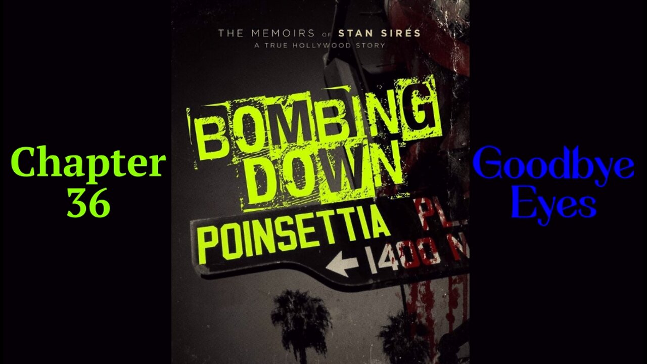 Bombing Down Poinsettia Chapter 36 'Goodbye Eyes' (podcast audio version)