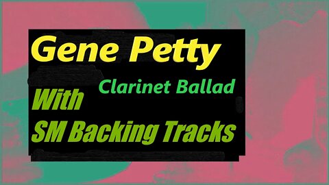 Gene Petty | SM Backing Tracks | Clarinet Pete