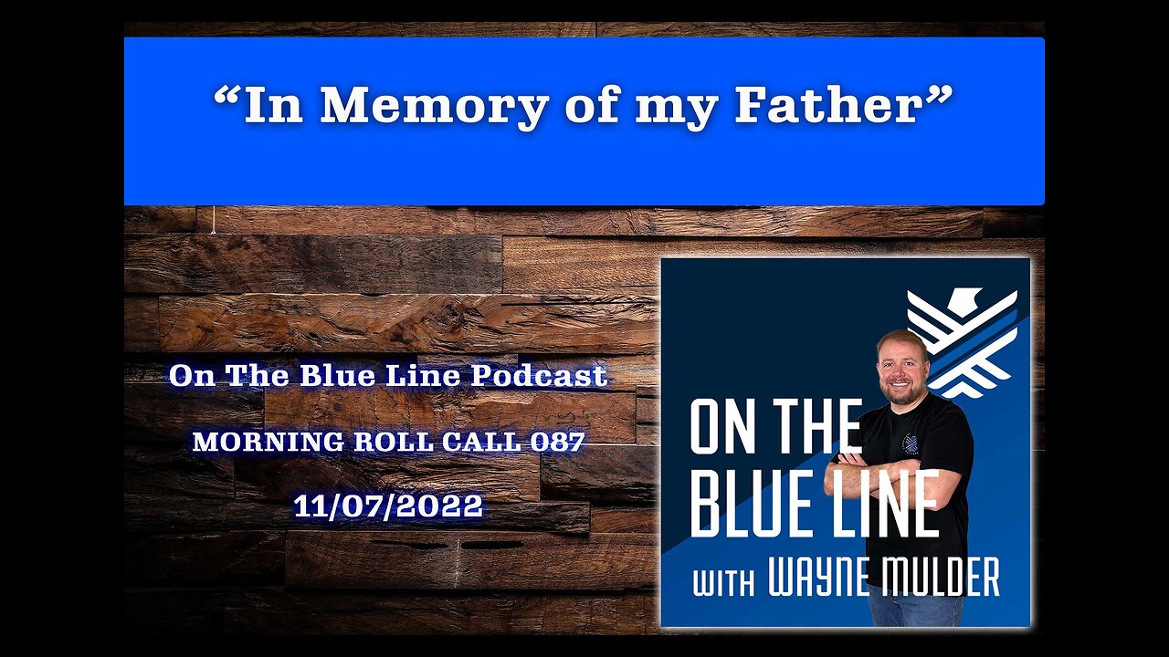 On The Blue Line Podcast | MORNING ROLL CALL | In Memory of my Father | Episode 087