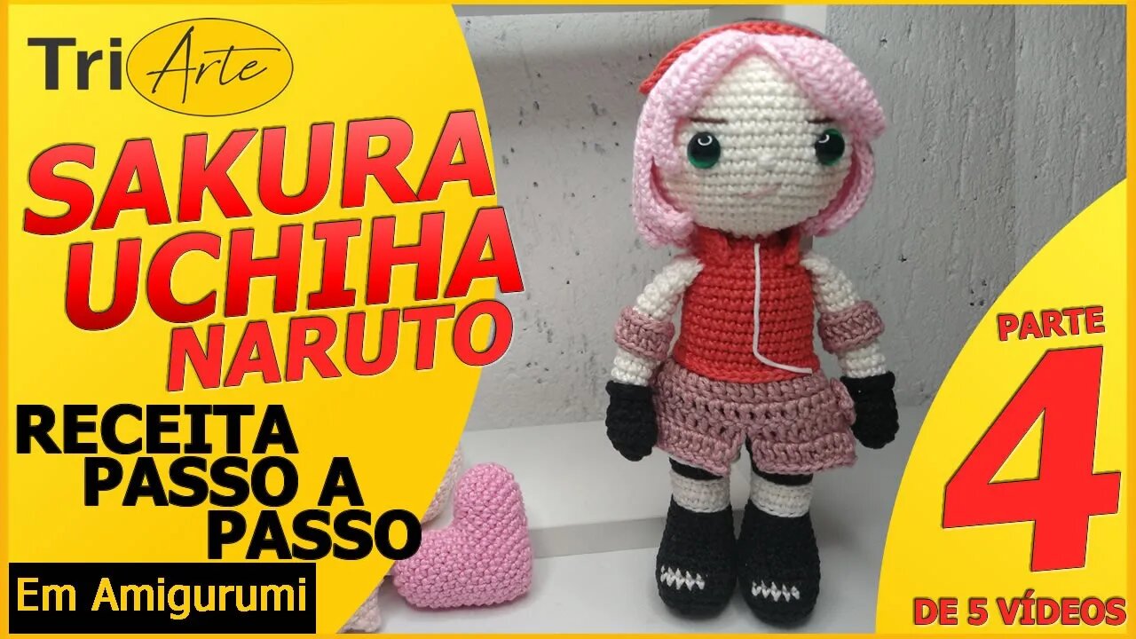 SAKURA | NARUTO PARTE 4/5 | RECEITA AMIGURUMI