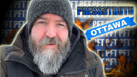 Emergency Act Invoked, Bank Accounts Frozen, Press For Truth Is Heading To Ottawa!!!