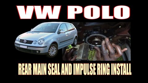 VW POLO - REAR MAIN SEAL AND IMPULSE RING INSTALLATION