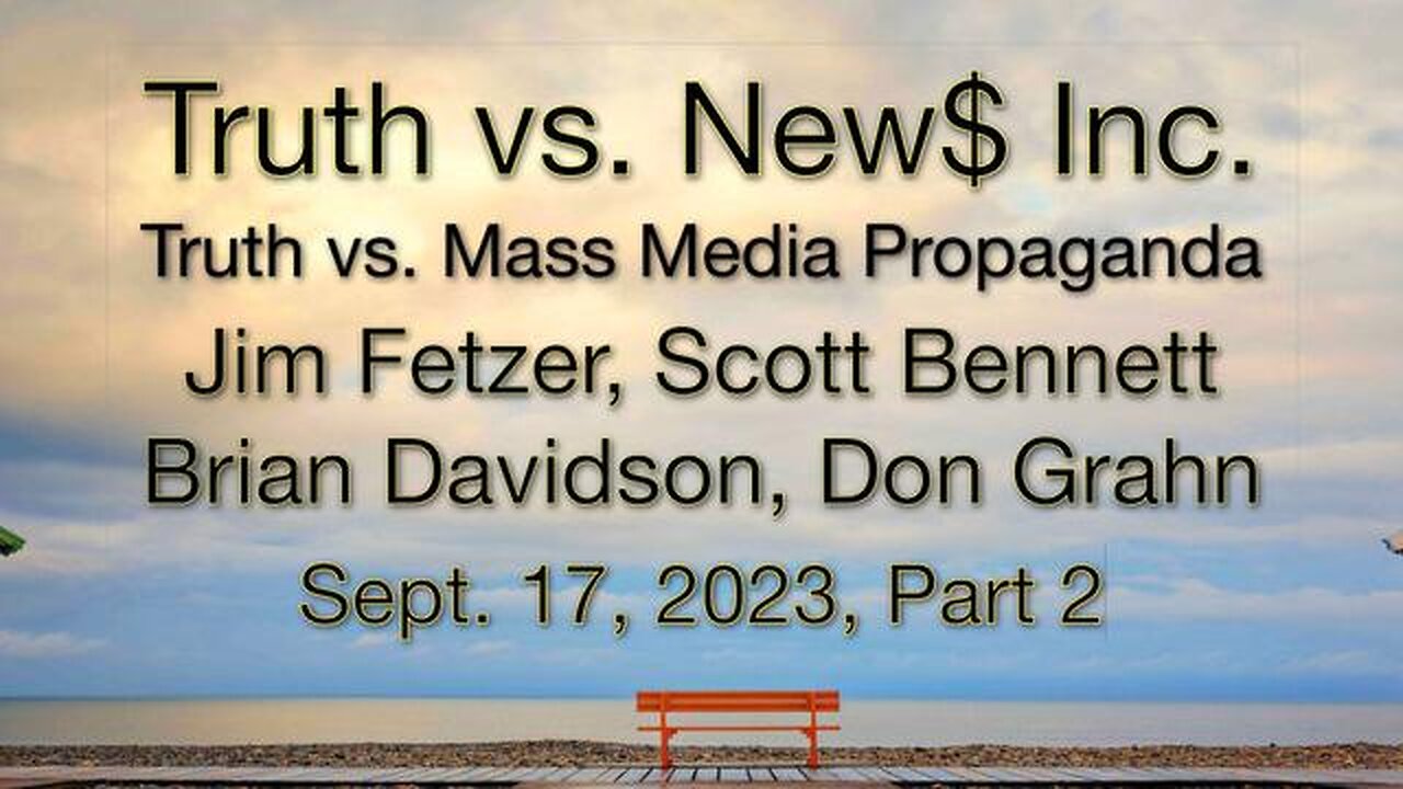 Truth vs. NEW$ Inc. Part 2 (17 September 2023) with Don Grahn, Scott Bennett, and Brian Davidson