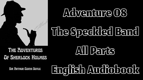 Adventure 08 - The Speckled Band by Sir Arthur Conan Doyle || English Audiobook